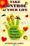 Image de Take Control of Your Life: And See the Future Change in Your Hands