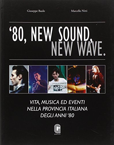 Download '80, new sound, new wave. Vita, musica ed eventi nella provincia italiana degli anni '80 Download '80, new sound, new wave. Vita, musica ed eventi nella provincia italiana degli anni '80