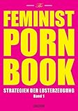 Cover zum Buch The Feminist Porn Book Band 1. Strate...