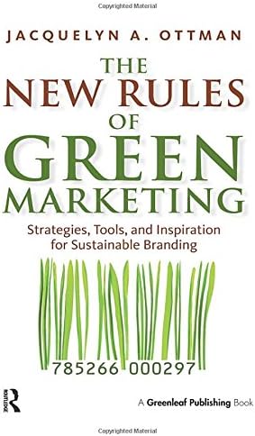 The New Rules of Green Marketing: Strategies, Tools, and Inspiration for Sustainable Branding