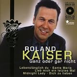 Ganz Oder Gar Nicht - Roland Kaiser