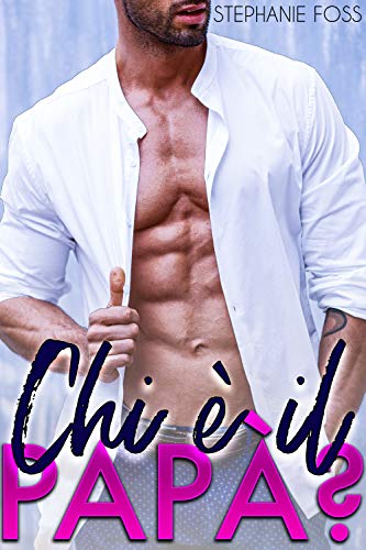 Stephanie Foss - Chi è il Papà? (2018)