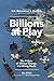 Billions at Play: The Future of African Energy and Doing Deals (English Edition) by