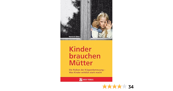 Kinder Brauchen Mutter Die Risiken Der Krippenbetreuung Was Kinder Wirklich Stark Macht Amazon De Gotze Hanne K Bucher