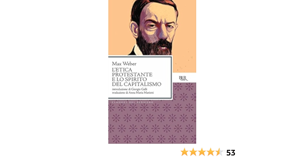 L Etica Protestante E Lo Spirito Del Capitalismo Classici Vol 808 Ebook Galli Giorgio Weber Max Marietti A M Amazon It Kindle Store