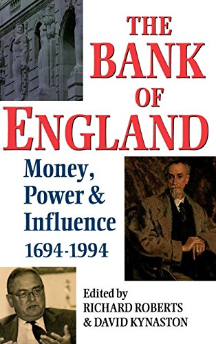 The Bank of England: Money, Power, and Influence 1694-1994