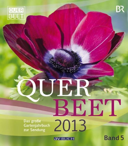 Download Querbeet 2013: Das große Gartenjahrbuch