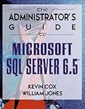 The Administrator's Guide to Microsoft SQL Server 6.5 by