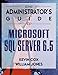 The Administrator's Guide to Microsoft SQL Server 6.5 by