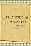L'Atlantide Et Les Atlantes: Les Tables D'Émeraude Et Autres