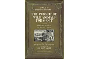 Manual of British Rural Sports: The Pursuit of Wild Animals for Sport: Comprising Shooting, Hunting, Coursing, Fishing and Falconry