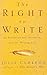 The Right to Write: An Invitation and Initiation into the Writing Life by Julia Cameron