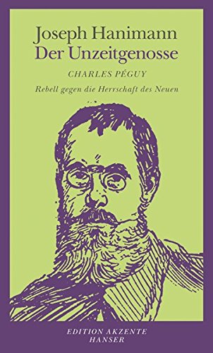Download Der Unzeitgenosse: Charles Péguy - Rebell gegen die Herrschaft des Neuen Download Der Unzeitgenosse: Charles Péguy - Rebell gegen die Herrschaft des Neuen