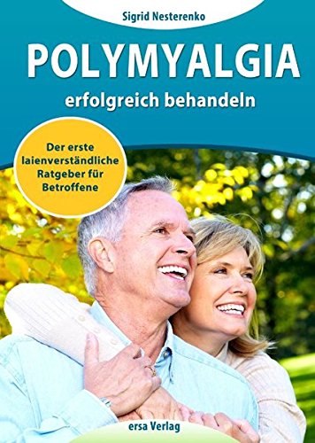 Download Polymyalgia erfolgreich behandeln: Der erste laienverständliche Ratgeber für Betroffene Download Polymyalgia erfolgreich behandeln: Der erste laienverständliche Ratgeber für Betroffene
