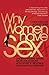Why Women Have Sex: Understanding Sexual Motivation from Adventure to Revenge (and Everything in Between) by 