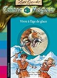 Les carnets de la cabane magique, Tome 6 : Vivre à l'âge de glace