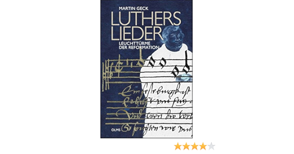 Luthers Lieder Leuchtturme Der Reformation Amazon De Geck Martin Bucher