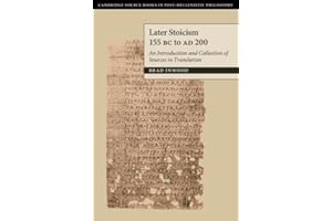 Later Stoicism 155 BC to AD 200: An Introduction and Collection of Sources in Translation (Cambridge Source Books in Post-hellenistic Philosophy)