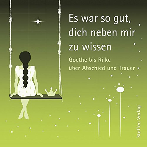 Download Es war so gut, dich neben mir zu wissen: Goethe bis Rilke über Abschied und Trauer