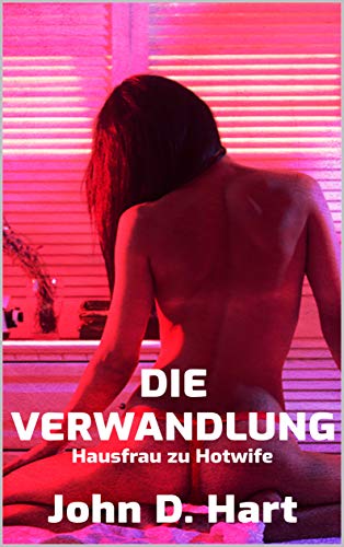 Die Verwandlung: Hausfrau zu Hotwife