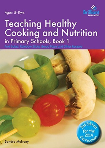 Teaching Healthy Cooking and Nutrition in Primary Schools, Book 1: Fruit Salad, Rainbow Sticks, Bread Pizza and Other Recipes (Healthy Cooking (Primary)) by Sandra Mulvany (2014-10-27)
