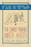The Compost–Powered Water Heater – How to heat your greenhouse, pool, or buildings with only compost!
