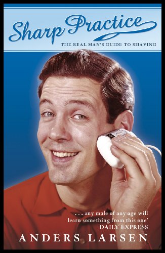 Sharp Practice: The Real Man's Guide To Shaving (English Edition) livre