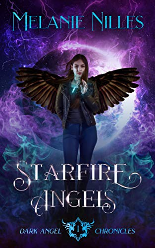 Starfire Angels (Starfire Angels: Dark Angel Chronicles Book 1) (English Edition) Starfire Angels (Starfire Angels: Dark Angel Chronicles Book 1) (English Edition)