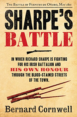 Sharpe’s Battle: The Battle of Fuentes de Oñoro, May 1811 (The Sharpe Series, Book 12) Sharpe’s Battle: The Battle of Fuentes de Oñoro, May 1811 (The Sharpe Series, Book 12)