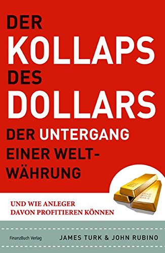 Der Kollaps des Dollars: Der Untergang einer Weltwährung und wie Anleger davon profitieren können