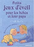 Petits Jeux d'Eveil pour les Bebes et Leur Papa