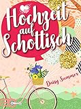 Hochzeit auf Schottisch: Romantische Komödie, Liebesroman by 