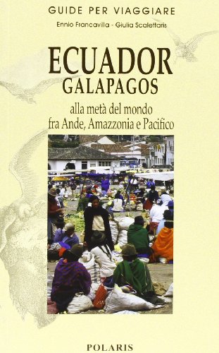 Ecuador, Galapagos. Alla metà del mondo fra Ande, Amazzonia e Pacifico