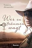 Wer zu träumen wagt von Tamera Alexander