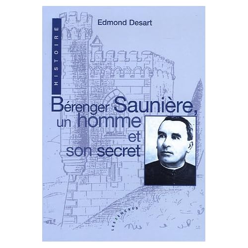 Bérenger Saunière, un homme et son secret Bérenger Saunière, un homme et son secret