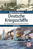 Image de Deutsche Kriegsschiffe: Die Torpedoboote der kaiserlichen Marine (Typenkompass)