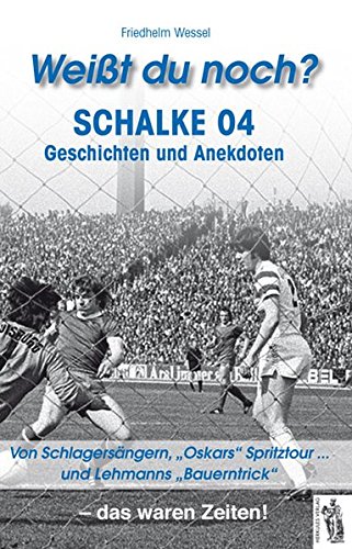 Download Weißt du noch? Schalke 04 Geschichten und Anekdoten Download Weißt du noch? Schalke 04 Geschichten und Anekdoten