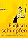 Englisch schimpfen: Beleidigungen, Flüche, Sauereien by