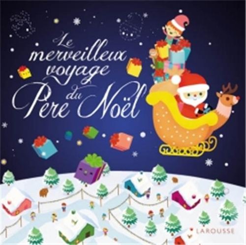 couverture de : Le merveilleux voyage du P&egrave;re Noel