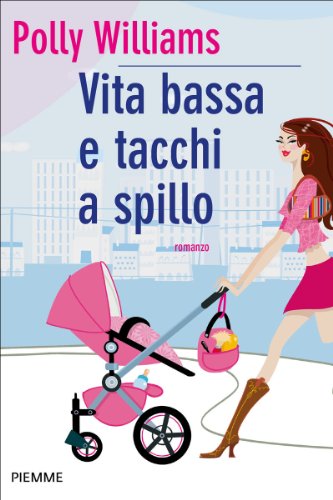Vita bassa e tacchi a spillo (Bestseller Vol. 62) Vita bassa e tacchi a spillo (Bestseller Vol. 62)