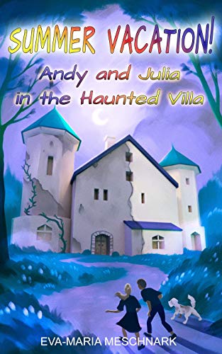 Summer Vacation!: Andy and Julia in the Haunted Villa