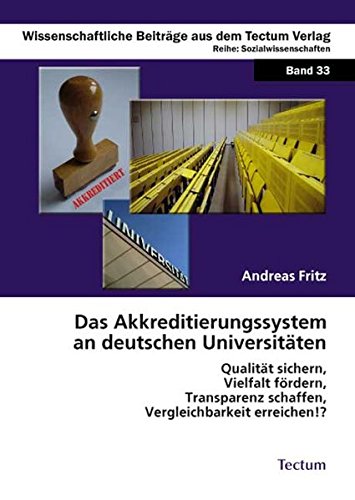 Preisvergleich Produktbild Das Akkreditierungssystem an deutschen Universitäten: Qualität sichern, Vielfalt fördern, Transparenz schaffen, Vergleichbarkeit erreichen! (Wissenschaftliche Beiträge aus dem Tectum-Verlag)