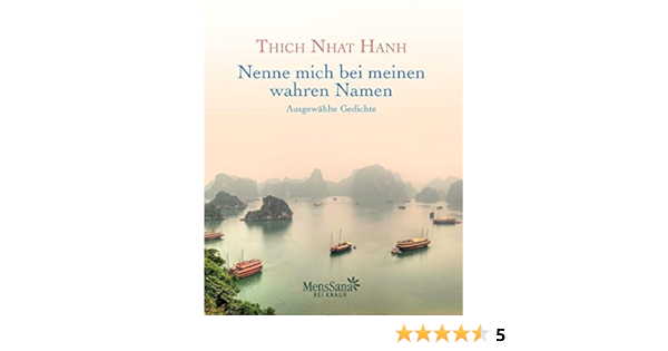 Nenne Mich Bei Meinen Wahren Namen Ausgewahlte Gedichte Amazon De Thich Nhat Hanh Bucher