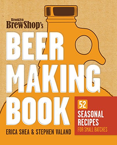 Brooklyn Brew Shop's Beer Making Book: 52 Seasonal Recipes for Small Batches livre