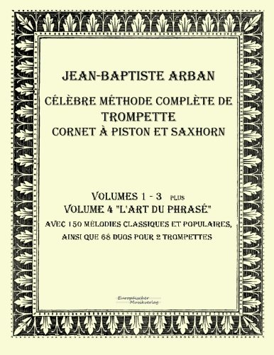 Celebre methode complete de trompette cornet a piston et saxhorn: Volumes 1 - 4 en ligne Celebre methode complete de trompette cornet a piston et saxhorn: Volumes 1 - 4 en ligne