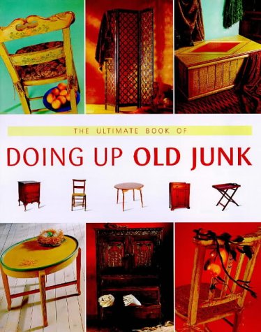 The Ultimate Book of Doing Up Old Junk