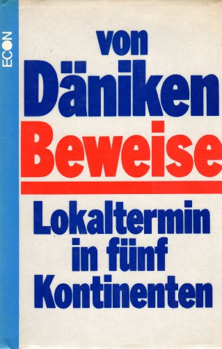 Erich von Däniken: Beweise - Lokaltermin in fünf Kontinenten