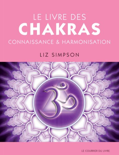 Download Le livre des chakras : Connaissance & harmonisation Download Le livre des chakras : Connaissance & harmonisation