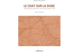 Le chat sur la dune - Journal de marche et d'opérations d'un officier français au Sahel (2013-2022)