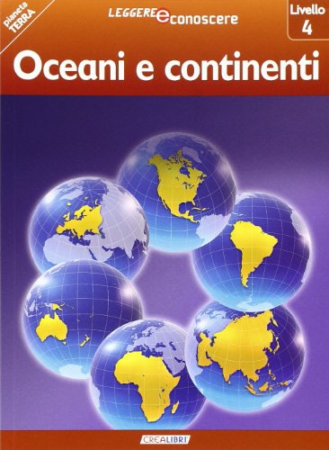 Oceani e continenti. Pianeta Terra. Livello 4. Ediz. illustrata libro